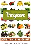 Vegan Everyday Vegan For Beginners Vegan Recipes Vegan Cookbook Vegan Vegan Slow Vegan Health Cookbook Vegan Cookbook For Beginners Healthy Food For Everyday 6 English Edition