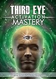 Third Eye Third Eye Activation Mastery Proven And Fast Working Techniques To Increase Awareness And Consciousness Now Psychic Development Pineal Gland English Edition