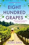 Eight Hundred Grapes A Perfect Summer Escape To A Sundrenched Vineyard English Edition