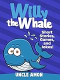 Willy The Whale Short Stories Games And Jokes Fun Time Reader Book 1 English Edition