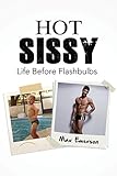 Hot Sissy Life Before Flashbulbs English Edition