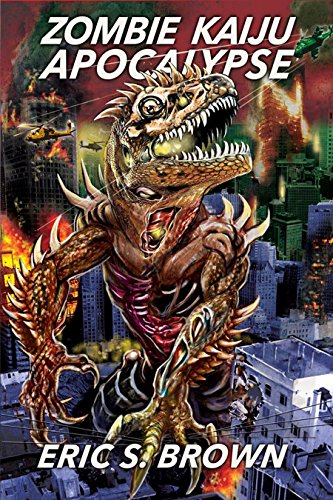 Zombie Kaiju Apocalypse (By: Eric S. Brown) cover