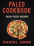 Paleo Cookbook Paleo Pizza Recipes Paleo Recipes English Edition