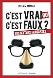 Cest Vrai Ou Cest Faux 300 Mythes Fracasss Hors Coll