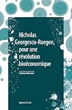 Nicholas Georgescuroegen Pour Une Rvolution Bioconomique Suivi De De La Science Conomique La Bioconomie Par Nicholas Georgescuroegen Feuillets