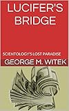 Lucifers Bridge Scientologys Lost Paradise English Edition