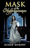 Mask Of The Highwaywoman A Historical Lesbian Romance English Edition