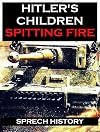 Hitler's Children - Spitting Fire (Eyewitness Accounts - 12th SS Panzer 'Hitler Youth' in Normandy 1944)