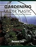 Gardening Under Plastic How To Use Fleece Films Cloches And Polytunnels English Edition