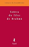 Soûtra du filet de Brahmâ (Trésors du bouddhisme) (French Edition)