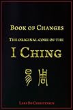 Book Of Changes The Original Core Of The I Ching English Edition