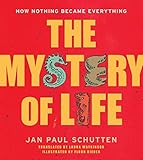 The Mystery Of Life How Nothing Became Everything