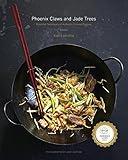 Phoenix Claws And Jade Trees Essential Techniques Of Authentic Chinese Cooking A Cookbook English Edition