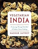 Vegetarian India A Journey Through The Best Of Indian Home Cooking A Cookbook English Edition