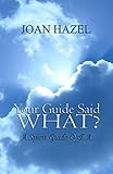 Your Guide Said What A Spirit Guide Q A English Edition