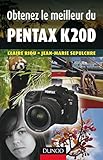 Obtenez Le Meilleur Du Pentax K20d Obtenez Le Meilleur De Votre Rflex Numrique T 1