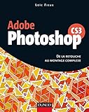 Photoshop Cs3 : De La Retouche Au Montage Complexe