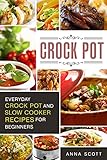Crock Pot Everyday Crock Pot And Slow Cooker Recipes For Beginnersslow Cooker Slow Cooker Cookbook Slow Cooker Slow Cooker Cookbook Crockpot Cookbook Delicious Recipes 1 English Edition