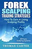 Forex Scalping Trading Strategies How To Earn A Living Scalping Profits English Edition