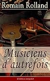 Musiciens Dautrefois Ldition Intgrale Histoire De Lopra Avec Les Biographies De Mazarin Jeanbaptiste Lully Grtry Mozart Beethoven