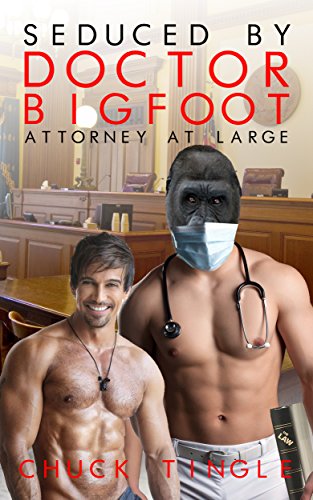 Seduced By Doctor Bigfoot: Attorney At Large book cover