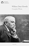 Delphi Complete Works of William Dean Howells (Illustrated) (Series Five Book 16)