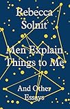 Men Explain Things To Me And Other Essays English Edition