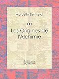 Les Origines De Lalchimie