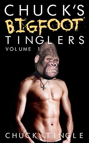 Chuck's Bigfoot Tinglers: Volume 1 book cover
