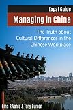 Managing In China The Truth About Cultural Differences In The Chinese Workplace English Edition