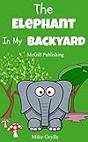 Books For Kids The Elephant In My Backyard Bedtime Stories For Kids Ages 310 Kids Books Bedtime Stories For Kids Childrens Books Free Stories For Kids Ages 38 Book 8 English Edition