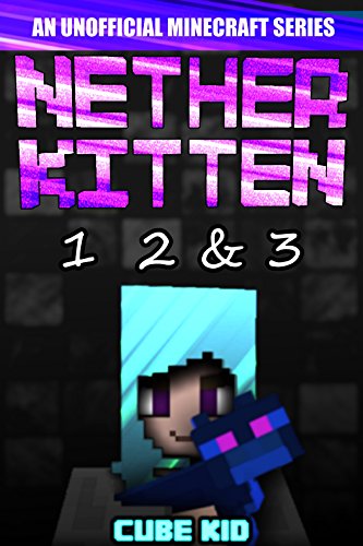 Minecraft: Nether Kitten: Book 1, 2 & 3 book cover