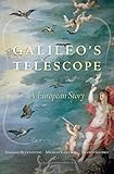 Galileos Telescope A European Story English Edition