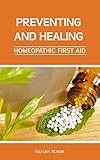 Preventing And Healing Homeopathic First Aid English Edition