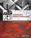 Modern Printmaking A Guide To Traditional And Digital Techniques English Edition