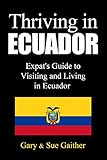 Thriving In Ecuador Expats Guide To Visiting And Living In Ecuador