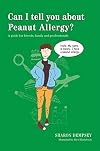 Can I tell you about Peanut Allergy?: A guide for friends, family and professionals (Can I Tell You About...?)