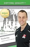 Defying Gravity Improve Your Vertical Jump And More For Volleyball English Edition