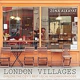 London Villages Explore The Citys Best Local Neighbourhoods London Guides English Edition