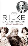 Rilke Und Die Frauen Biografie Eines Liebenden German Edition