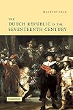 The Dutch Republic In The Seventeenth Century The Golden Age English Edition