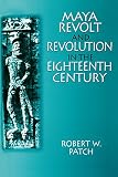 Maya Revolt And Revolution In The Eighteenth Century Latin American Realities Paperback