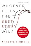 Whoever Tells The Best Story Wins How To Use Your Own Stories To Communicate With Power And Impact