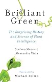 Brilliant Green The Surprising History And Science Of Plant Intelligence English Edition