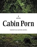 Cabin Porn Inspiration For Your Quiet Place Somewhere English Edition