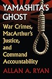 Yamashitas Ghost War Crimes Macarthurs Justice And Command Accountability Modern War Studies English Edition