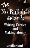 The No Bullsht Guide To Writing Erotica And Making Money Write Erotica For Money Writing For Money