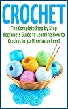 Crochet For Beginners The Ultimate Guide To Mastering Crochet Patterns And Crochet Stitches Quickly And Easily Crochet How To Crochet Crochet For Books Crochet Secrets English Edition