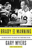 Brady Vs Manning The Untold Story Of The Rivalry That Transformed The Nfl English Edition