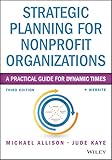 Strategic Planning For Nonprofit Organizations A Practical Guide For Dynamic Times Wiley Nonprofit Authority